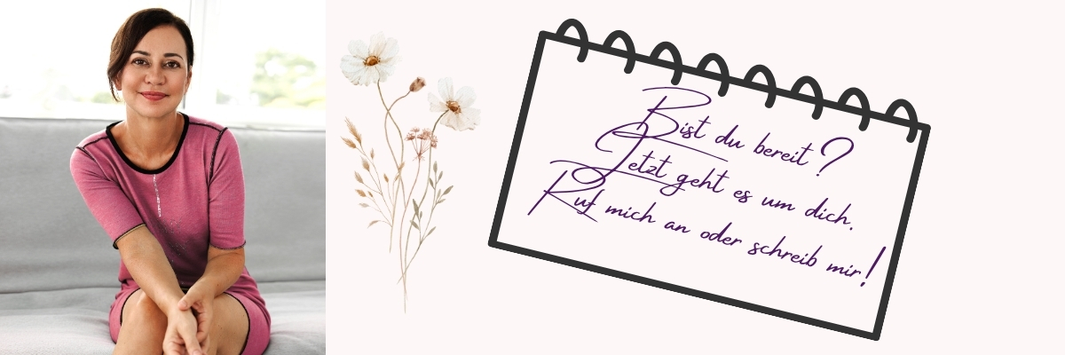 Bist Du bereit? Jetzt geht es um Dich! Ruf mich an oder schreib mir